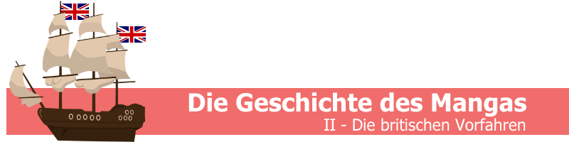 Geschichte des Manga - Teil 2 - Britischen Vorfahren