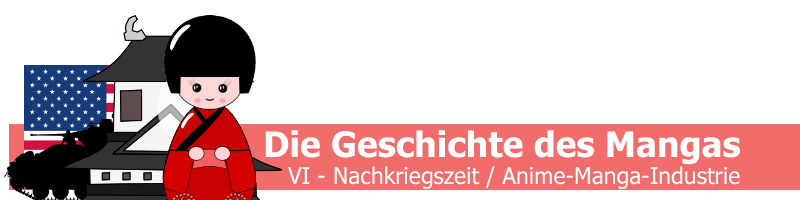 Geschichte des Manga - Teil 6 - Nachkriegszeit und die Entwicklung der Anime und Manga-Industrie